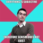 Everything-is-subjective-Therefore-sexism-does-not-exist